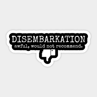 Disembarkation-Awful-Would-Not-Recommend Sticker